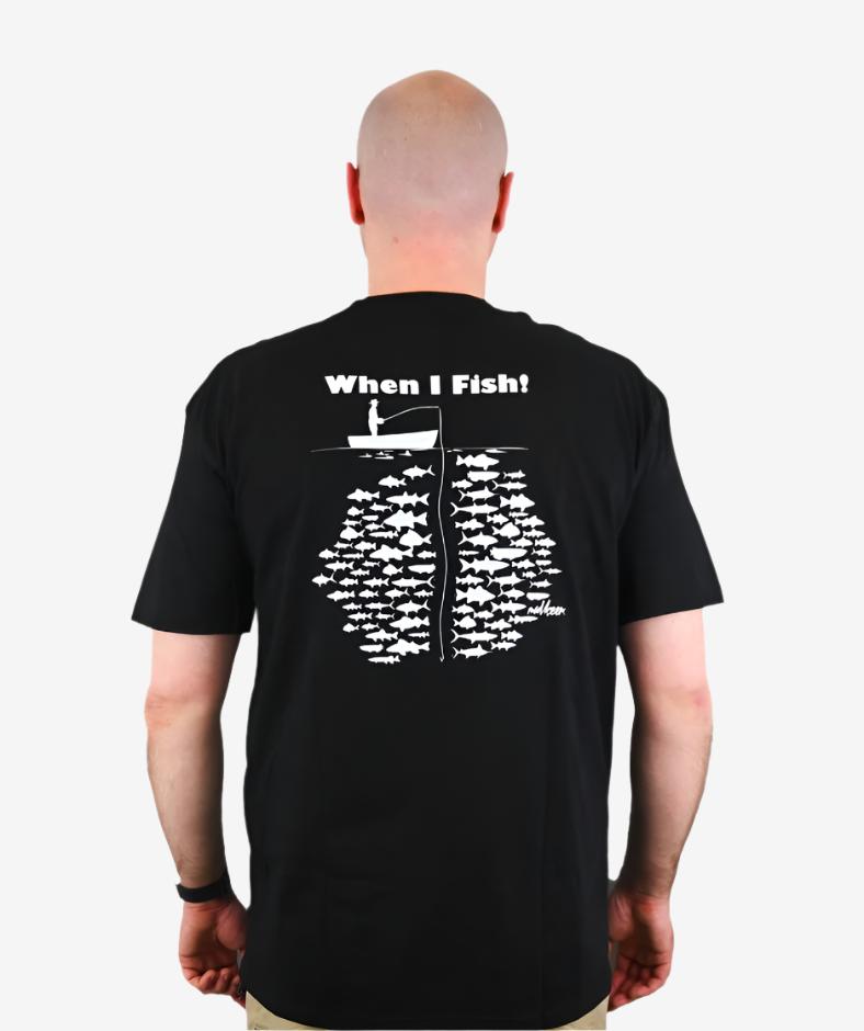 When I Fish Tee - Mad Keen Fishing 