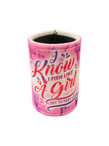 I Know I Fish Like A Girl Cooler